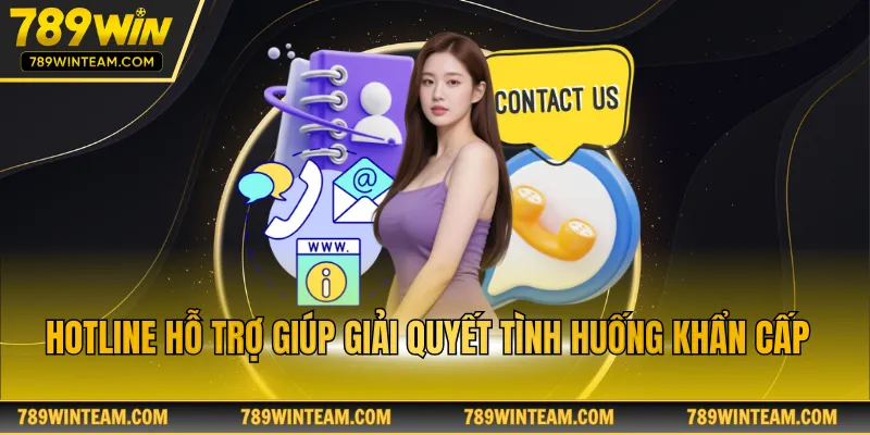Hotline hỗ trợ giúp giải quyết tình huống khẩn cấp 