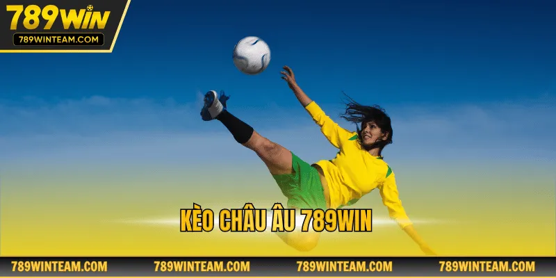 Kèo châu âu 789WIN