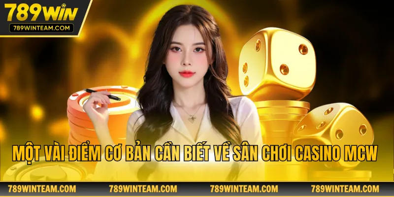 Một vài điểm cơ bản cần biết về sân chơi casino mcw